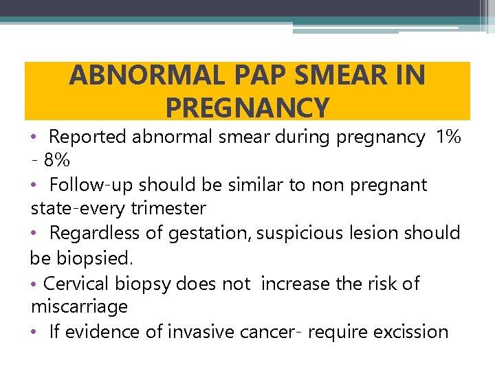 ABNORMAL PAP SMEAR IN PREGNANCY • Reported abnormal smear during pregnancy 1% - 8%