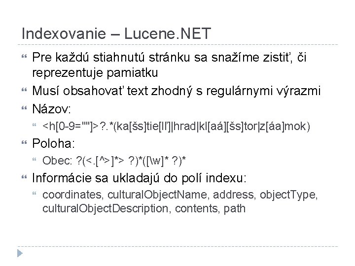 Indexovanie – Lucene. NET Pre každú stiahnutú stránku sa snažíme zistiť, či reprezentuje pamiatku