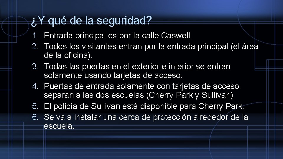 ¿Y qué de la seguridad? 1. Entrada principal es por la calle Caswell. 2.