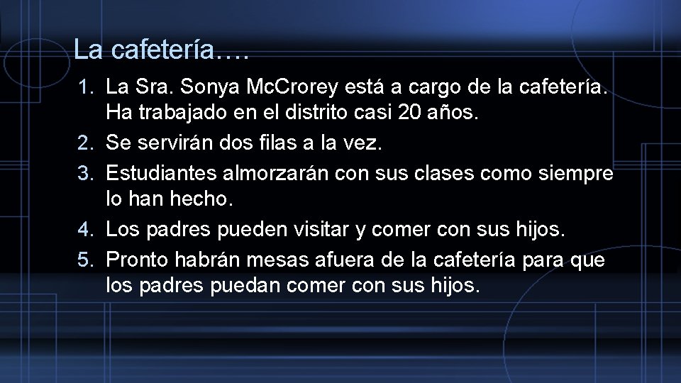 La cafetería…. 1. La Sra. Sonya Mc. Crorey está a cargo de la cafetería.