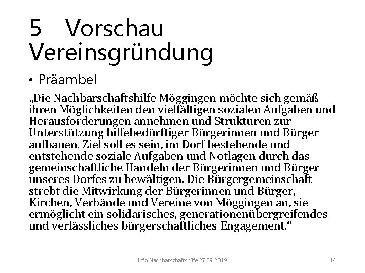 5 Vorschau Vereinsgründung • Präambel „Die Nachbarschaftshilfe Möggingen möchte sich gemäß ihren Möglichkeiten den