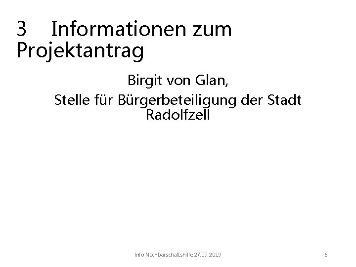 3 Informationen zum Projektantrag Birgit von Glan, Stelle für Bürgerbeteiligung der Stadt Radolfzell Info