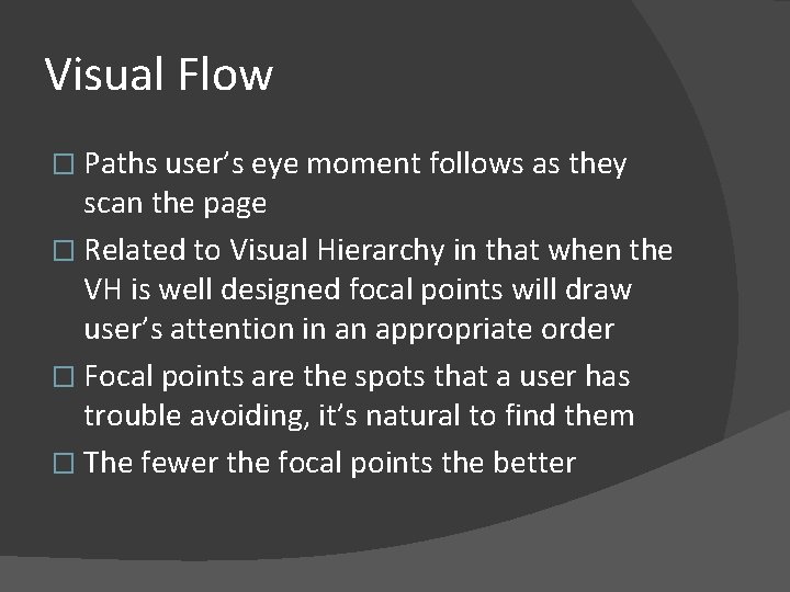 Visual Flow � Paths user’s eye moment follows as they scan the page �