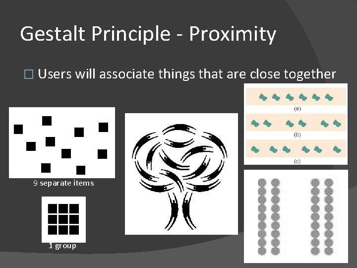 Gestalt Principle - Proximity � Users will associate things that are close together 9