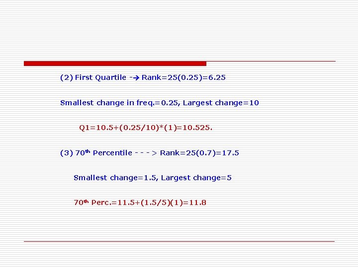 (2) First Quartile - Rank=25(0. 25)=6. 25 Smallest change in freq. =0. 25, Largest (2) First Quartile - Rank=25(0. 25)=6. 25 Smallest change in freq. =0. 25, Largest