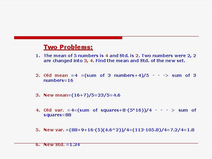 Two Problems: 1. The mean of 5 numbers is 4 and Std. is 2. Two Problems: 1. The mean of 5 numbers is 4 and Std. is 2.