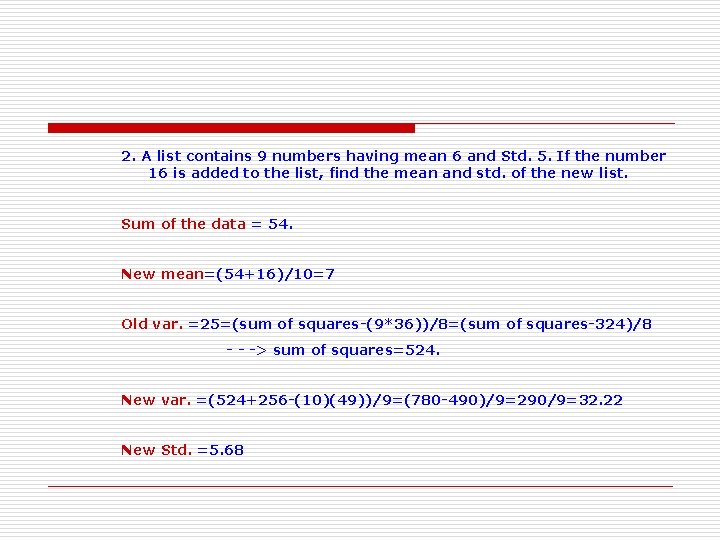 2. A list contains 9 numbers having mean 6 and Std. 5. If the 2. A list contains 9 numbers having mean 6 and Std. 5. If the