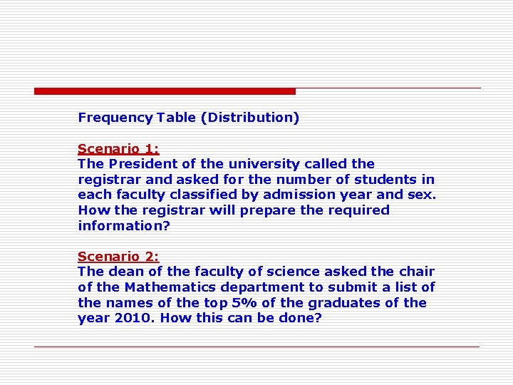 Frequency Table (Distribution) Scenario 1: The President of the university called the registrar and Frequency Table (Distribution) Scenario 1: The President of the university called the registrar and