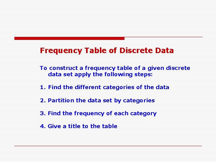 Frequency Table of Discrete Data To construct a frequency table of a given discrete Frequency Table of Discrete Data To construct a frequency table of a given discrete