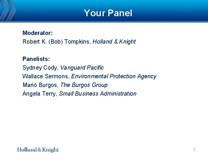 Your Panel Moderator: Robert K. (Bob) Tompkins, Holland & Knight Panelists: Sydney Cody, Vanguard