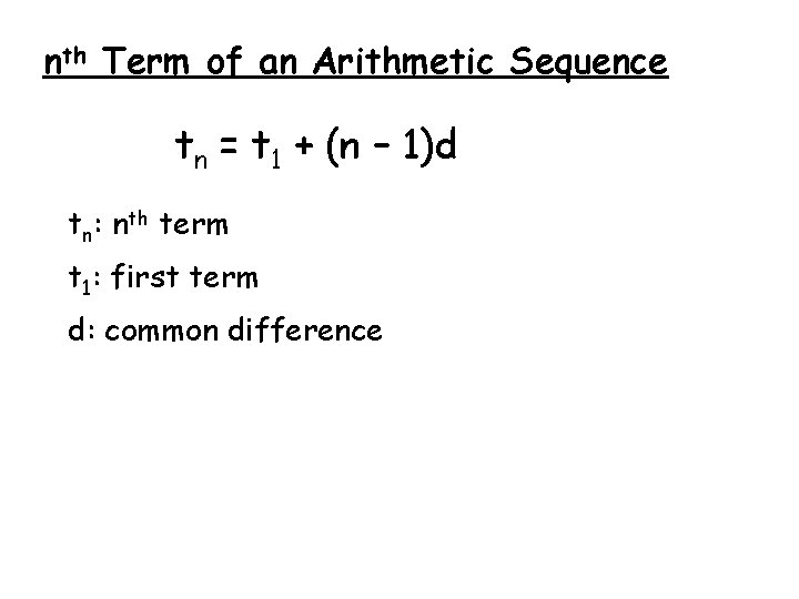 nth Term of an Arithmetic Sequence tn = t 1 + (n – 1)d