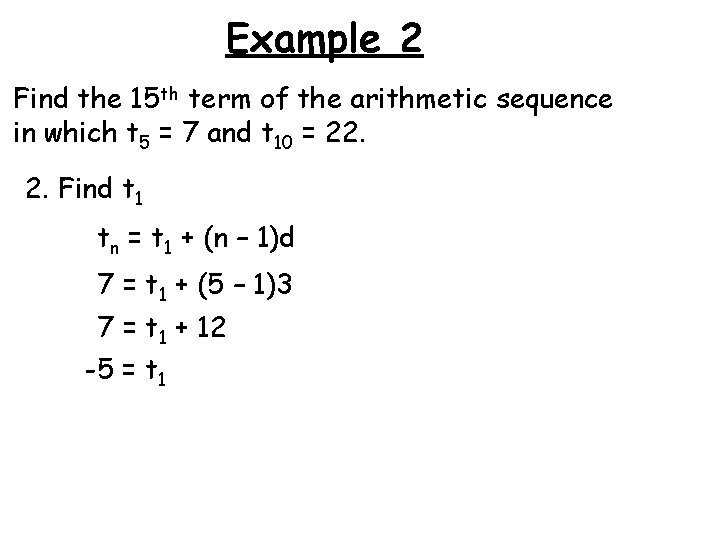 Example 2 Find the 15 th term of the arithmetic sequence in which t