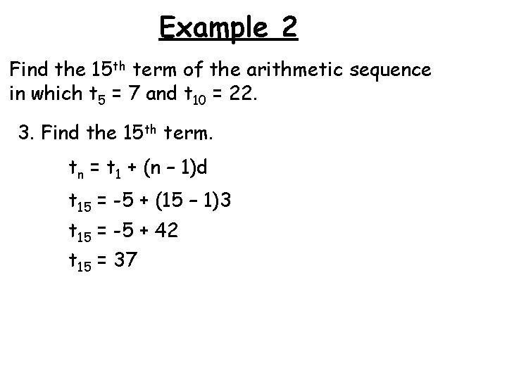 Example 2 Find the 15 th term of the arithmetic sequence in which t