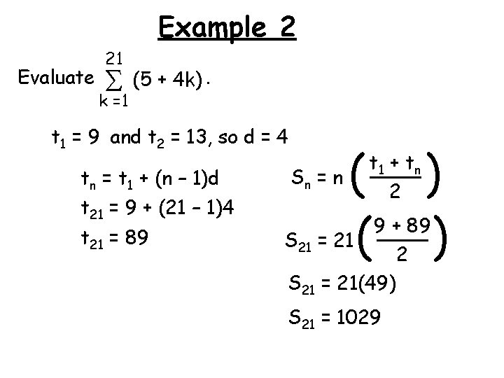 Example 2 Evaluate 21 (5 + 4 k). k =1 t 1 = 9