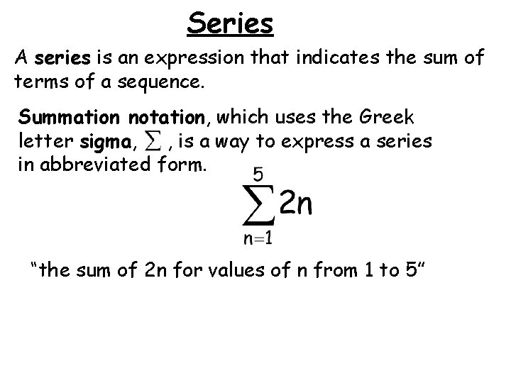 Series A series is an expression that indicates the sum of terms of a