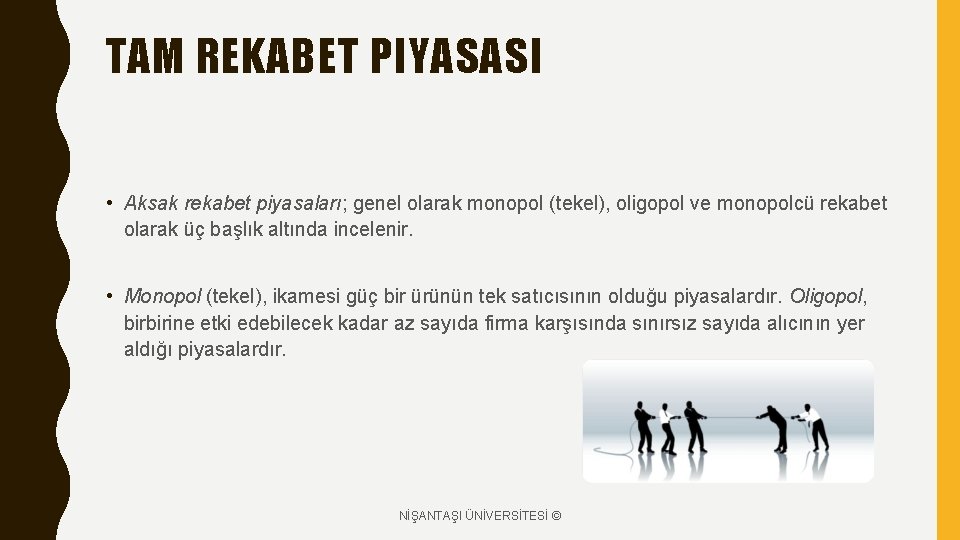 TAM REKABET PIYASASI • Aksak rekabet piyasaları; genel olarak monopol (tekel), oligopol ve monopolcü