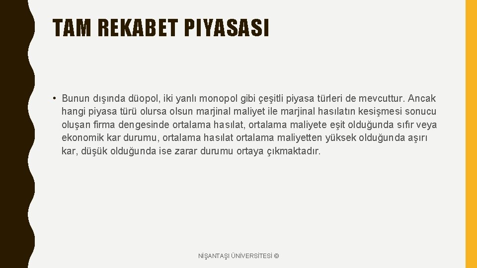 TAM REKABET PIYASASI • Bunun dışında düopol, iki yanlı monopol gibi çeşitli piyasa türleri