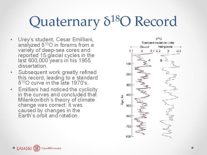 Quaternary • • • Urey’s student, Cesar Emilliani, analyzed δ 18 O in forams