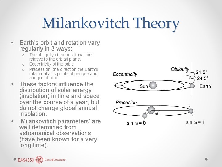 Milankovitch Theory • Earth’s orbit and rotation vary regularly in 3 ways: o The