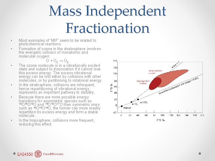 Mass Independent Fractionation • • • Most examples of ‘MIF’ seem to be related