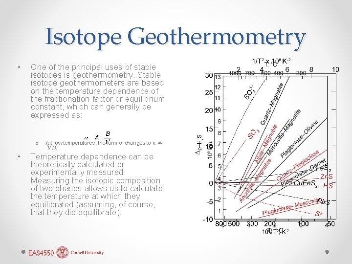 Isotope Geothermometry • One of the principal uses of stable isotopes is geothermometry. Stable