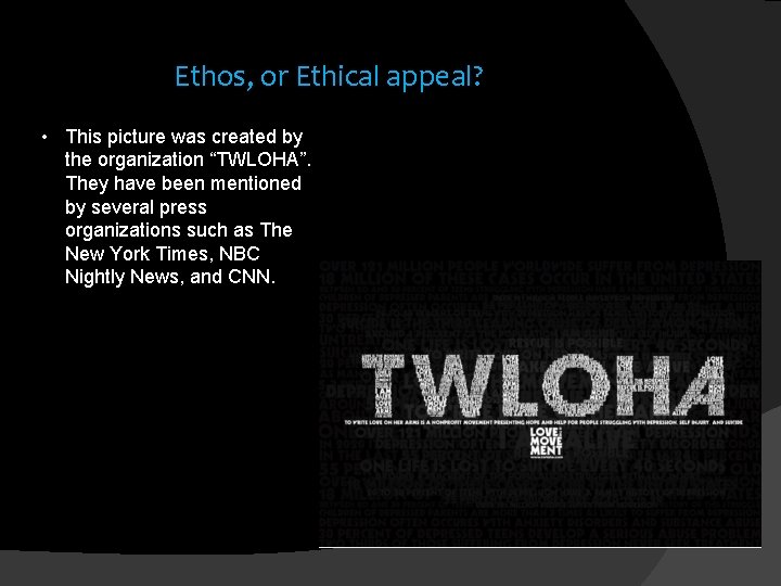 Ethos, or Ethical appeal? • This picture was created by the organization “TWLOHA”. They
