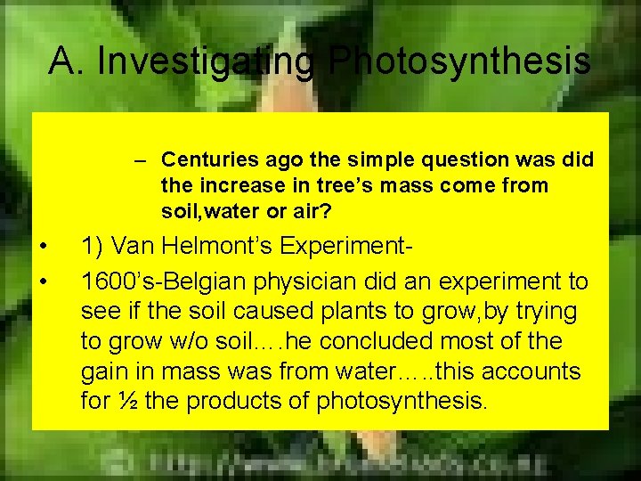 A. Investigating Photosynthesis – Centuries ago the simple question was did the increase in