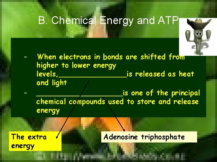 B. Chemical Energy and ATP – – When electrons in bonds are shifted from