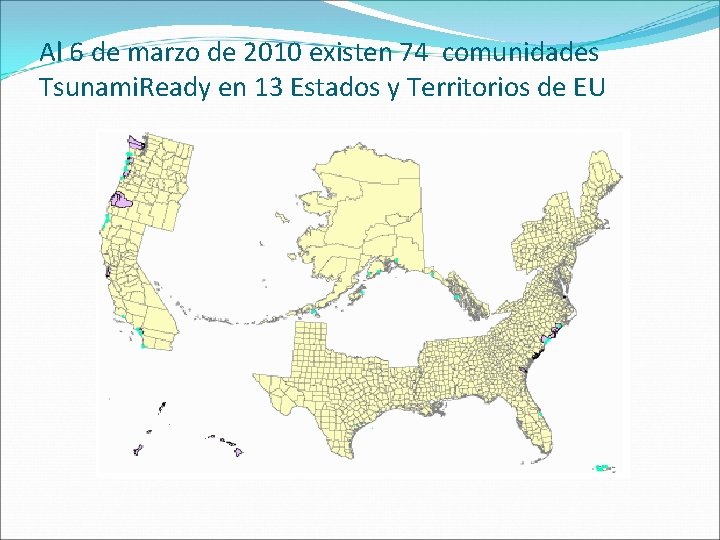 Al 6 de marzo de 2010 existen 74 comunidades Tsunami. Ready en 13 Estados