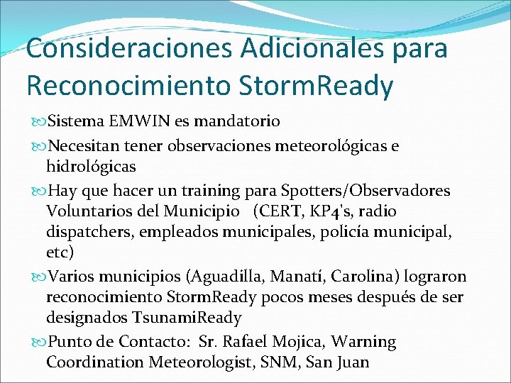 Consideraciones Adicionales para Reconocimiento Storm. Ready Sistema EMWIN es mandatorio Necesitan tener observaciones meteorológicas