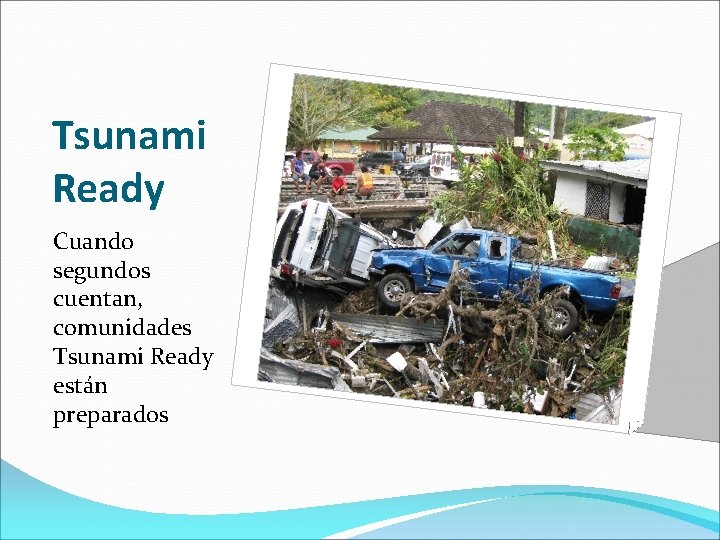 Tsunami Ready Cuando segundos cuentan, comunidades Tsunami Ready están preparados 
