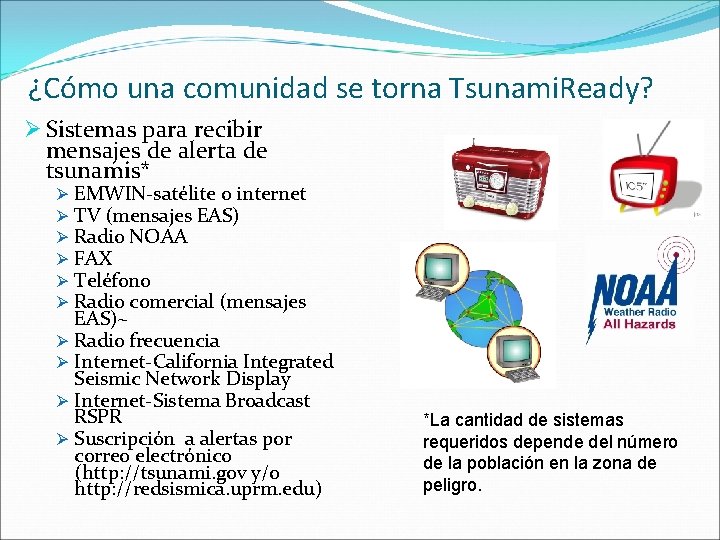 ¿Cómo una comunidad se torna Tsunami. Ready? Ø Sistemas para recibir mensajes de alerta