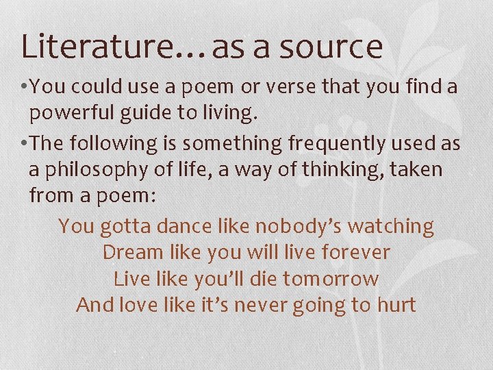 Literature…as a source • You could use a poem or verse that you find