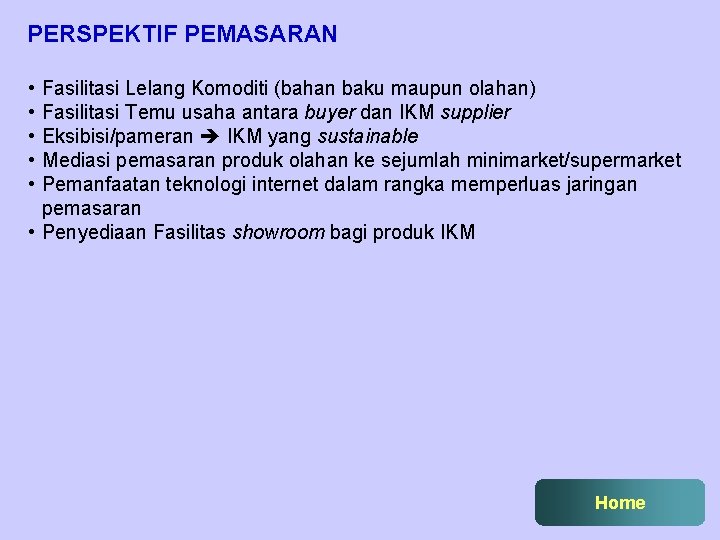 PERSPEKTIF PEMASARAN • • • Fasilitasi Lelang Komoditi (bahan baku maupun olahan) Fasilitasi Temu
