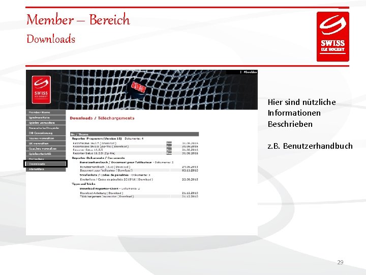 Member – Bereich Downloads Hier sind nützliche Informationen Beschrieben z. B. Benutzerhandbuch 29 