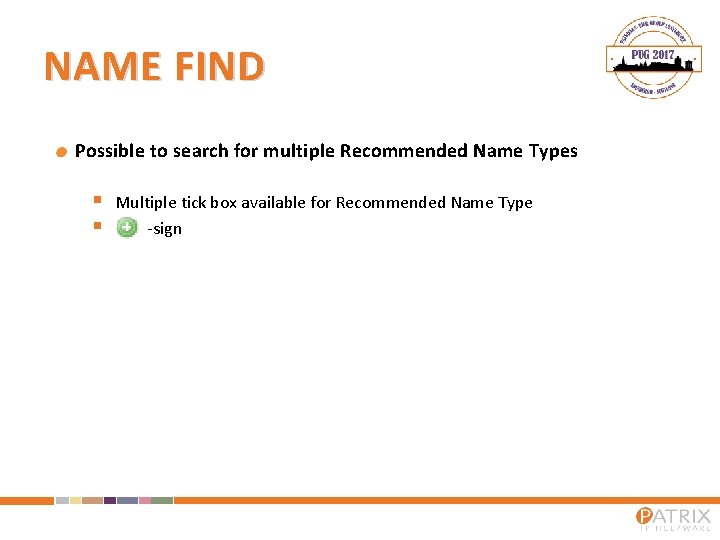 NAME FIND Possible to search for multiple Recommended Name Types § § Multiple tick