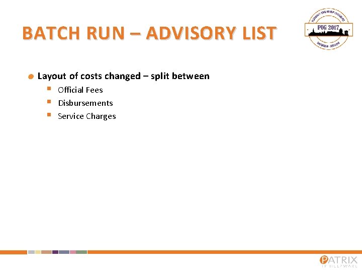 BATCH RUN – ADVISORY LIST Layout of costs changed – split between § §