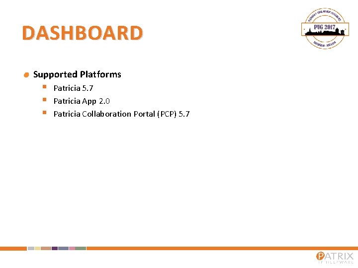 DASHBOARD Supported Platforms § § § Patricia 5. 7 Patricia App 2. 0 Patricia