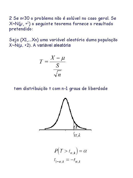 2 Se n<30 o problema não é solúvel no caso geral. Se X~N(µ, 2)