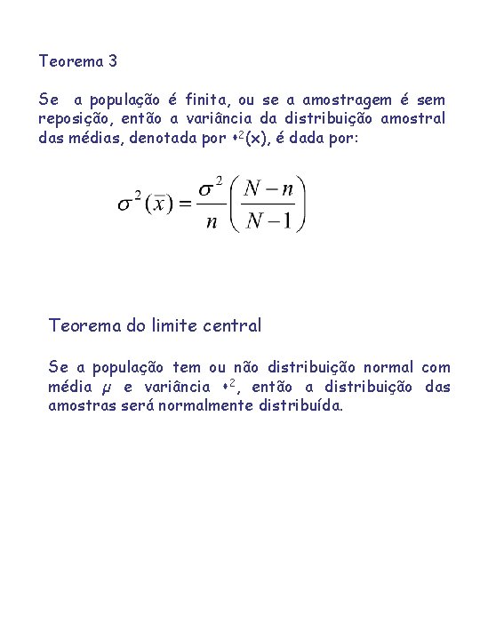 Teorema 3 Se a população é finita, ou se a amostragem é sem reposição, Teorema 3 Se a população é finita, ou se a amostragem é sem reposição,