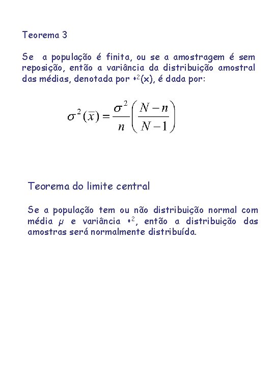 Teorema 3 Se a população é finita, ou se a amostragem é sem reposição,