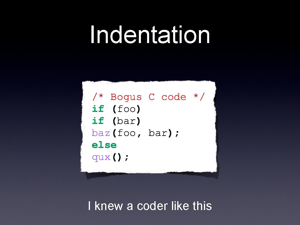 Indentation I knew a coder like this 