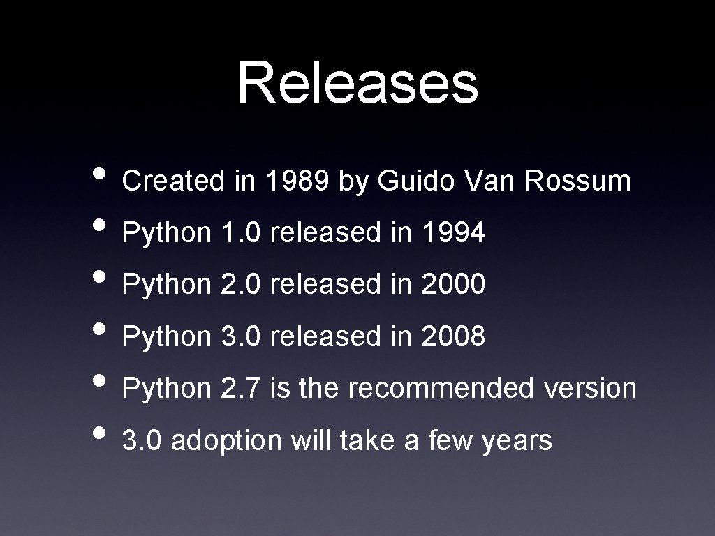 Releases • Created in 1989 by Guido Van Rossum • Python 1. 0 released