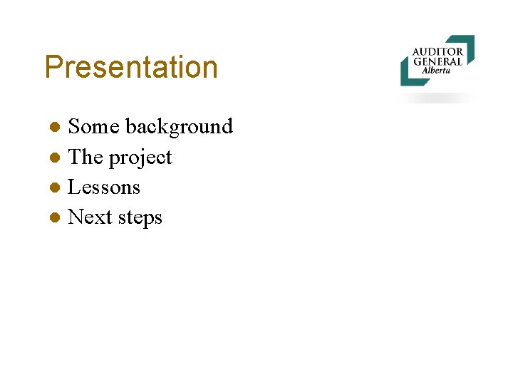 Presentation Some background l The project l Lessons l Next steps l 