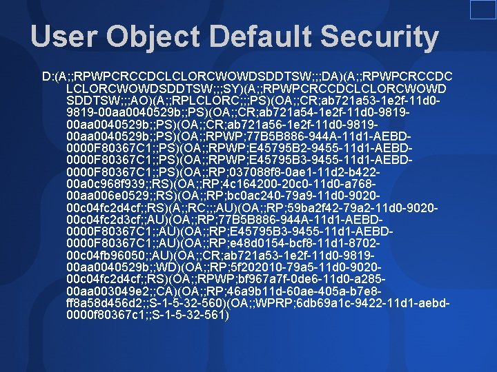 User Object Default Security D: (A; ; RPWPCRCCDCLCLORCWOWDSDDTSW; ; ; DA)(A; ; RPWPCRCCDC LCLORCWOWDSDDTSW; User Object Default Security D: (A; ; RPWPCRCCDCLCLORCWOWDSDDTSW; ; ; DA)(A; ; RPWPCRCCDC LCLORCWOWDSDDTSW;