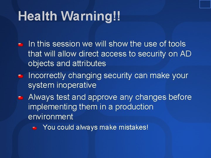 Health Warning!! In this session we will show the use of tools that will Health Warning!! In this session we will show the use of tools that will