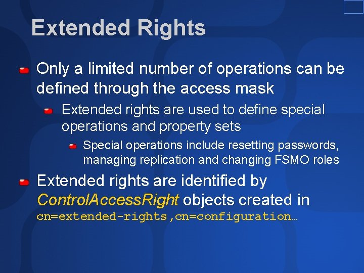 Extended Rights Only a limited number of operations can be defined through the access Extended Rights Only a limited number of operations can be defined through the access