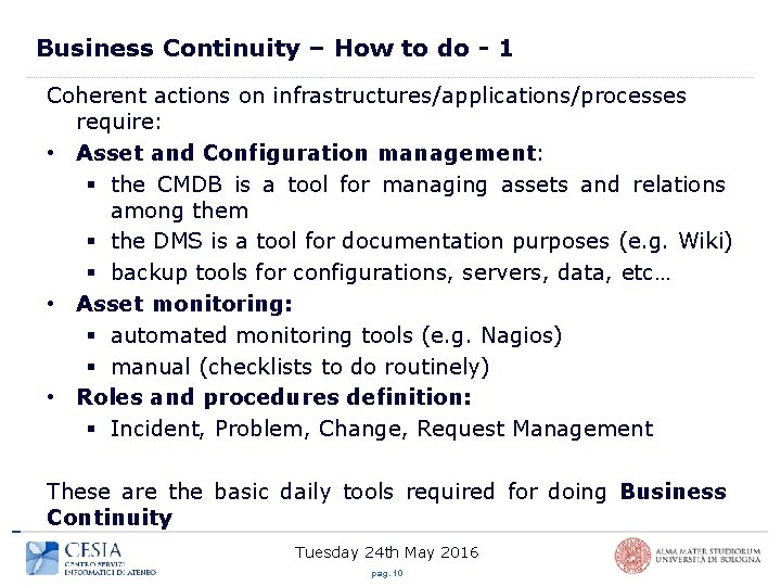 Business Continuity – How to do - 1 Coherent actions on infrastructures/applications/processes require: •