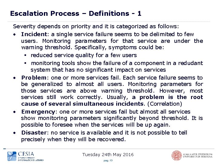 Escalation Process – Definitions - 1 Severity depends on priority and it is categorized