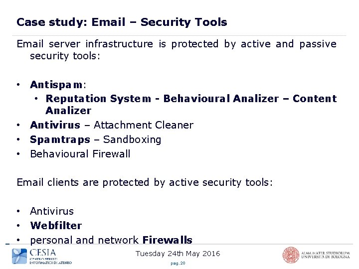 Case study: Email – Security Tools Email server infrastructure is protected by active and